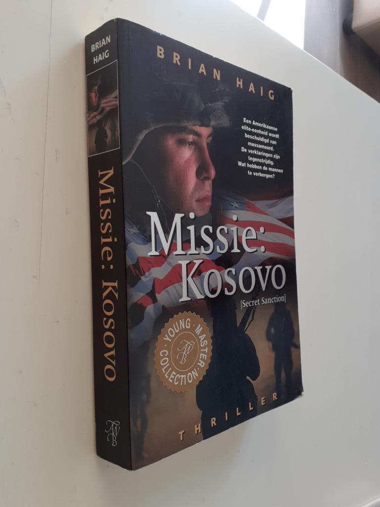 Brian Haig :  Missie : Kosovo, Ophalen of Verzenden