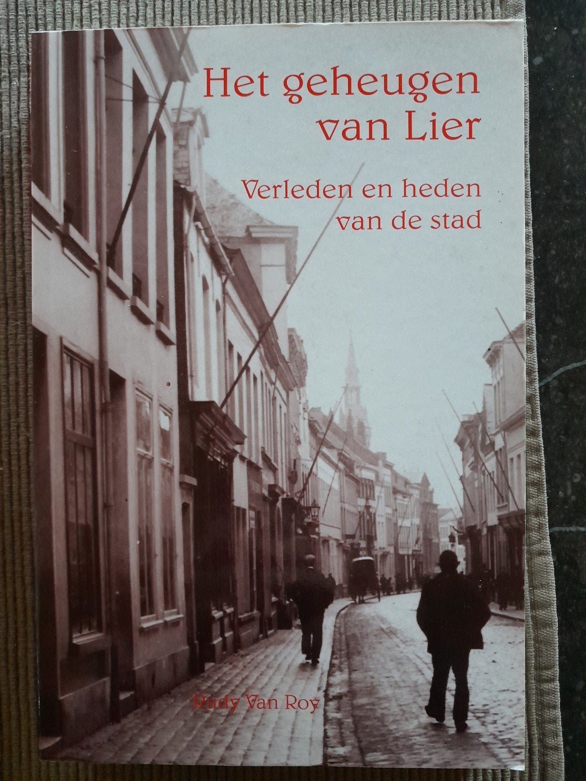 het geheugen van Lier , verleden en heden van de stad, Livres, Enlèvement ou Envoi, Neuf, Rudy Van Roy