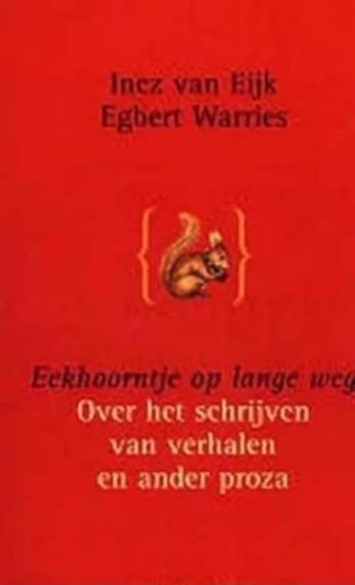 Eekhoorntje op de lange weg /Inez Van Eijk en Egbert Warries, Boeken, Studieboeken en Cursussen, Ophalen of Verzenden, Zo goed als nieuw