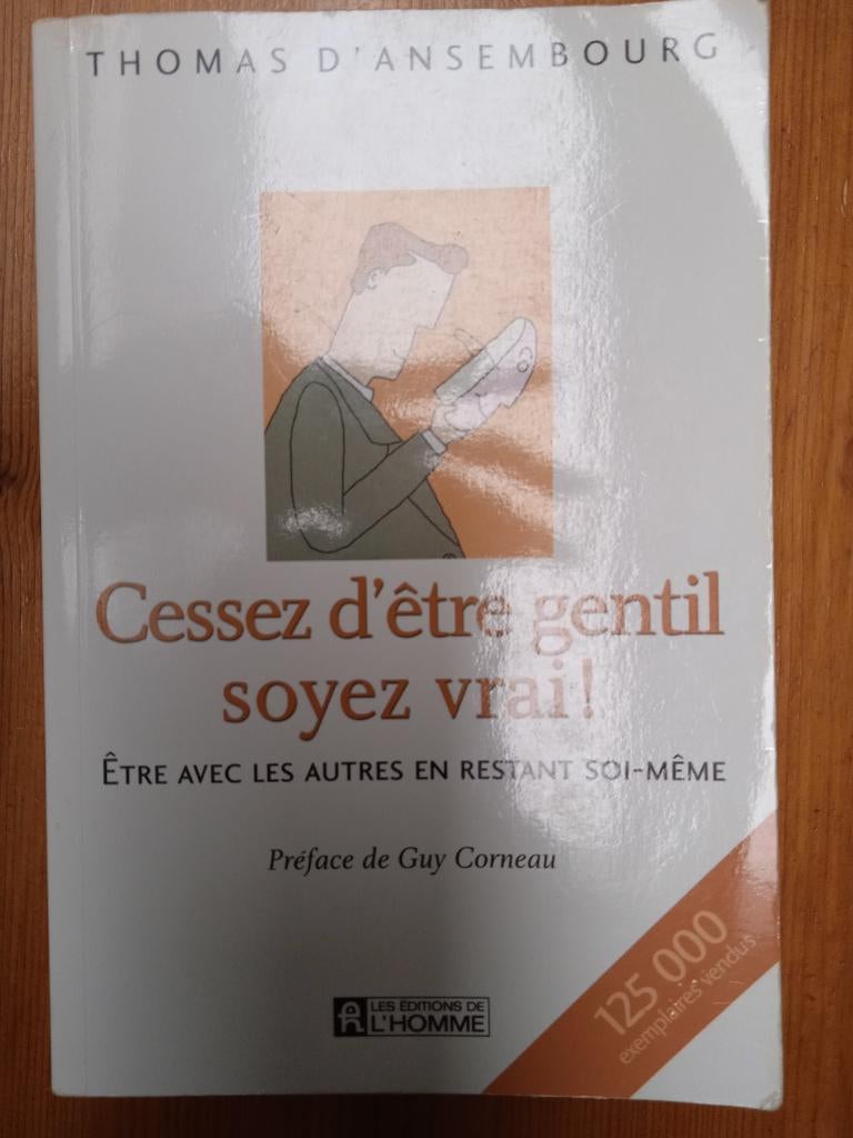 Livre - Cessez d'être gentil soyez vrai! Thomas d'Ansembourg, Enlèvement, Utilisé, Thomas d'Ansembourg