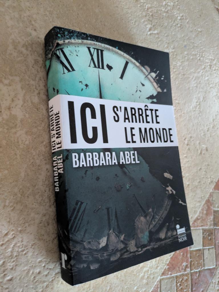 Ici s'arrête le monde (Barbara Abel)., Boeken, België, Verzenden, Zo goed als nieuw, Barbara Abel.