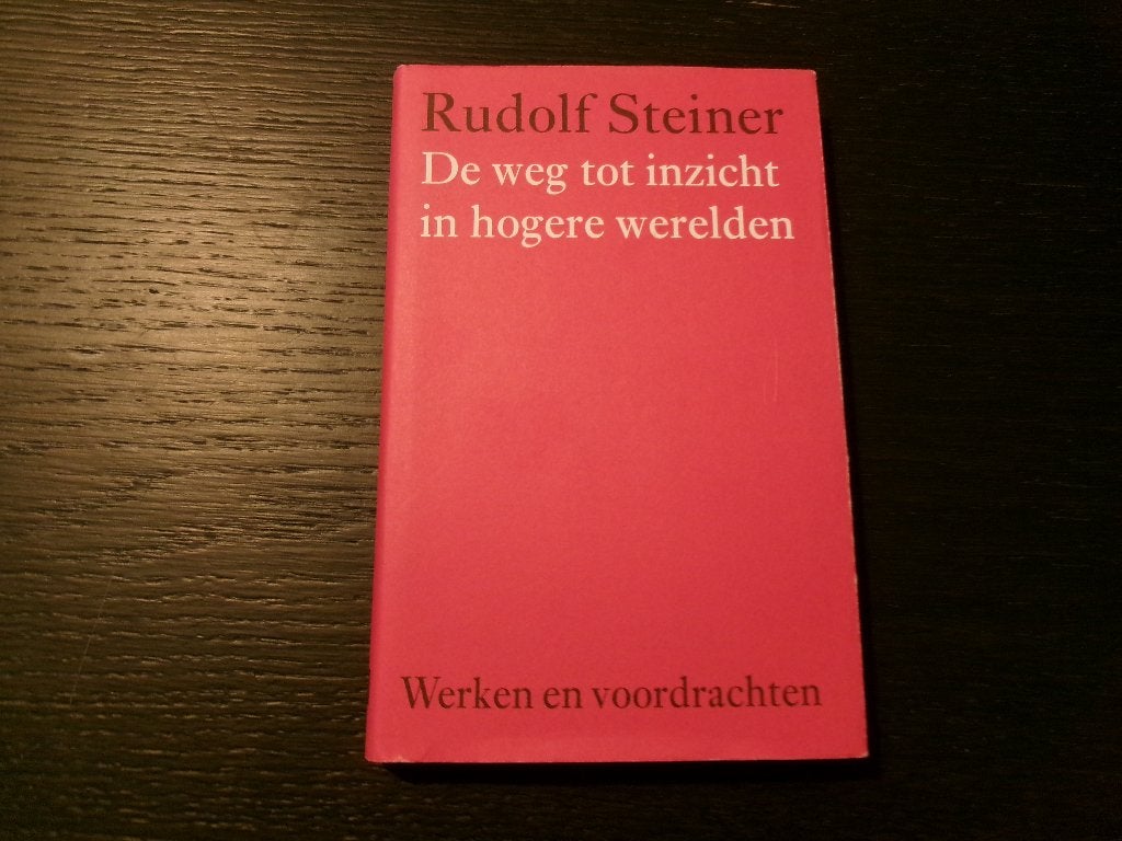 De weg tot inzicht in hogere werelden  -Rudolf Steiner-, Ophalen of Verzenden