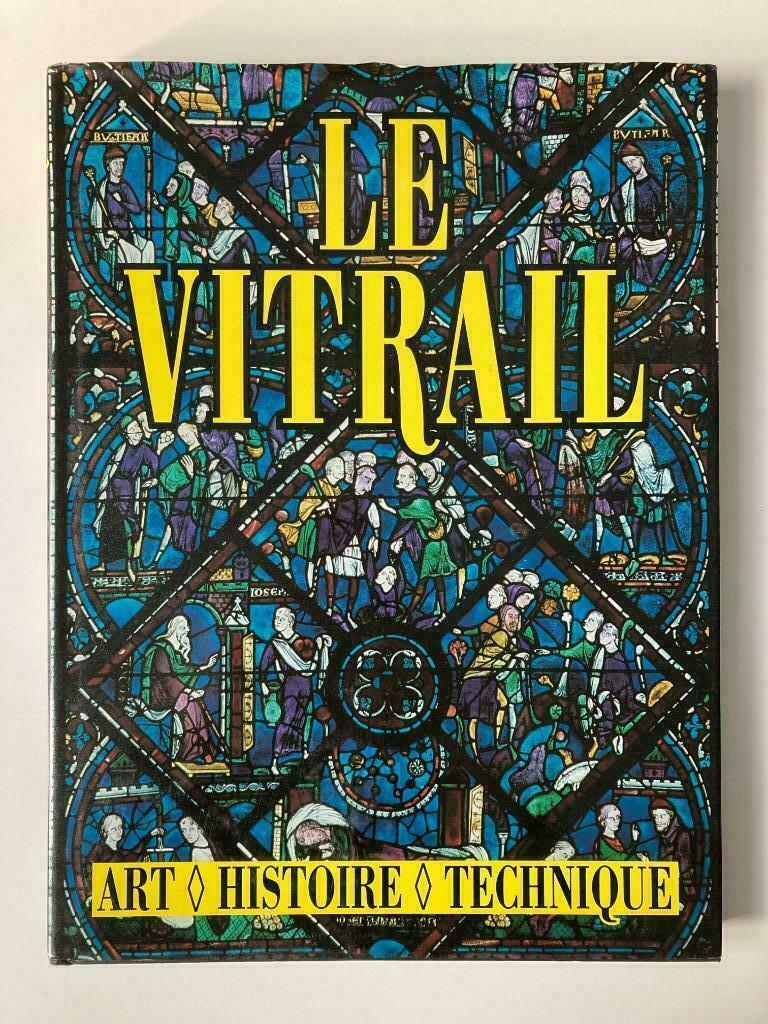 Le vitrail, art - histoire - technique, Enlèvement ou Envoi, Utilisé, Autres sujets/thèmes