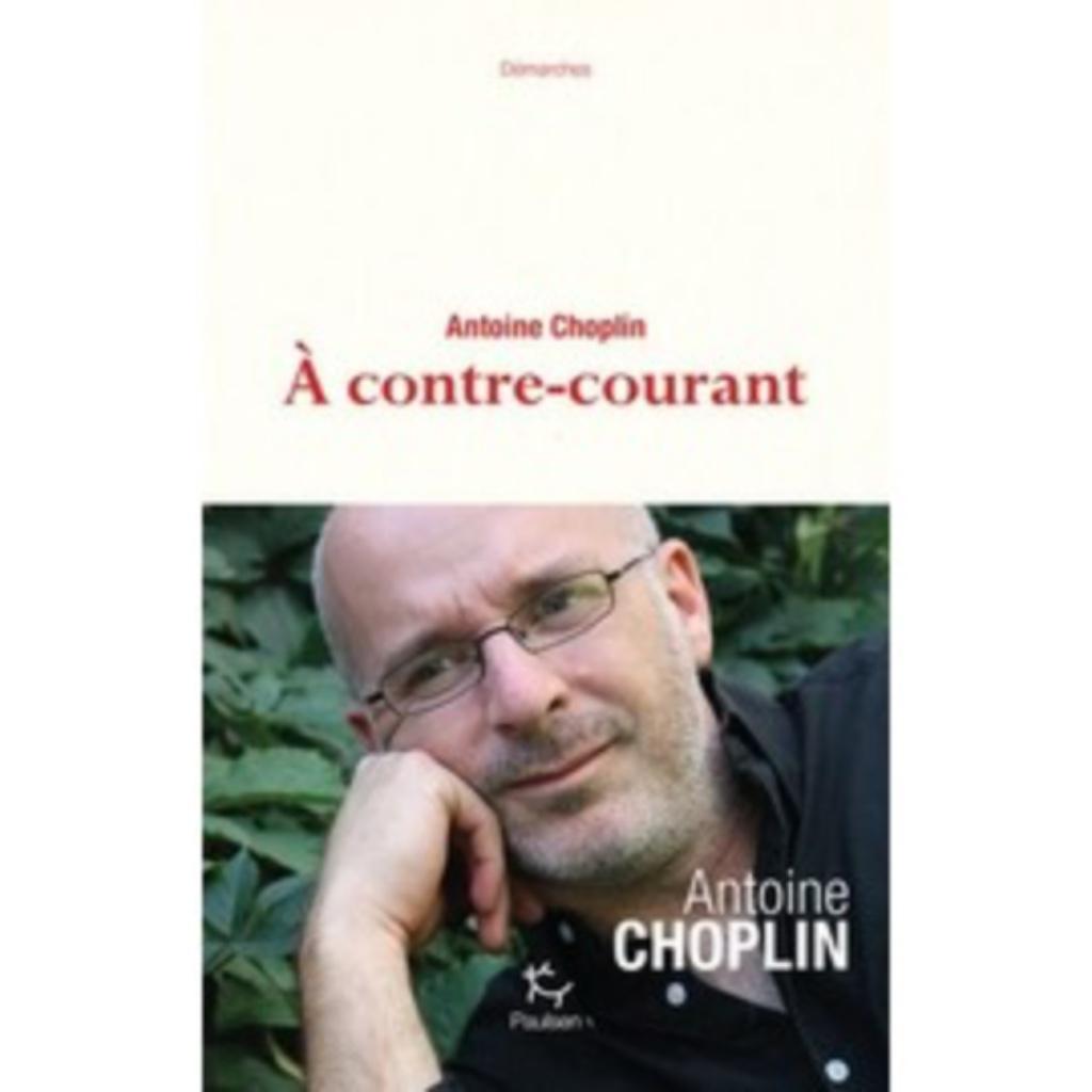 A Contre-Courant - Choplin Antoine, Livres, Enlèvement ou Envoi, Utilisé, Choplin Antoine