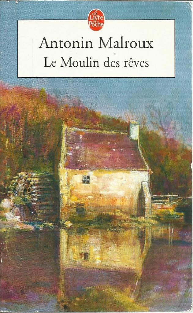 LE MOULIN DES RÊVES - ANTONIN MALROUX, Enlèvement ou Envoi, Comme neuf, Europe autre, ANTONIN MALROUX