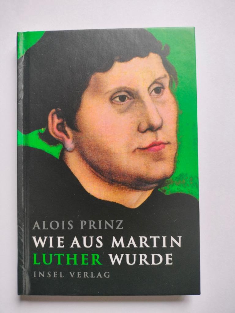 Wie aus Martin Luther wurde - Alois Prinz Hardcover, Livres, Religion & Théologie, Enlèvement ou Envoi, Comme neuf, Alois Prinz