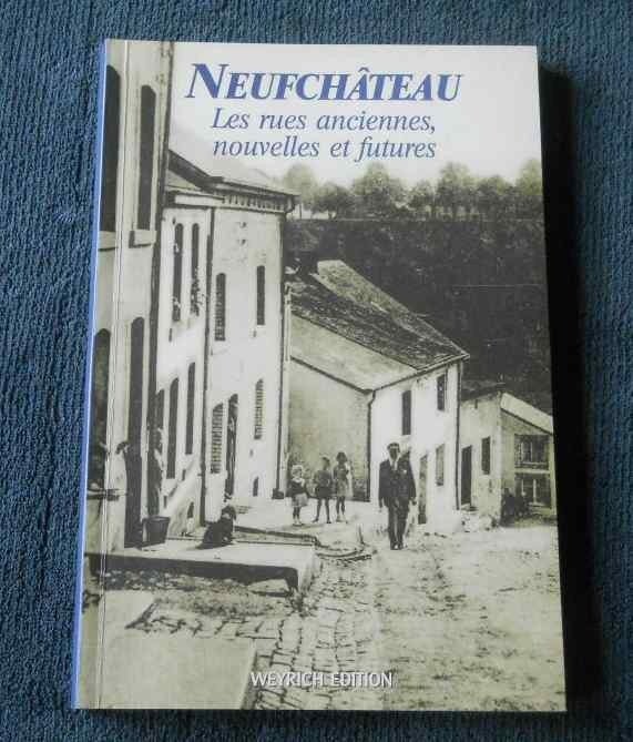Neufchâteau - Les rues anciennes, nouvelles et futures, Enlèvement ou Envoi, Utilisé