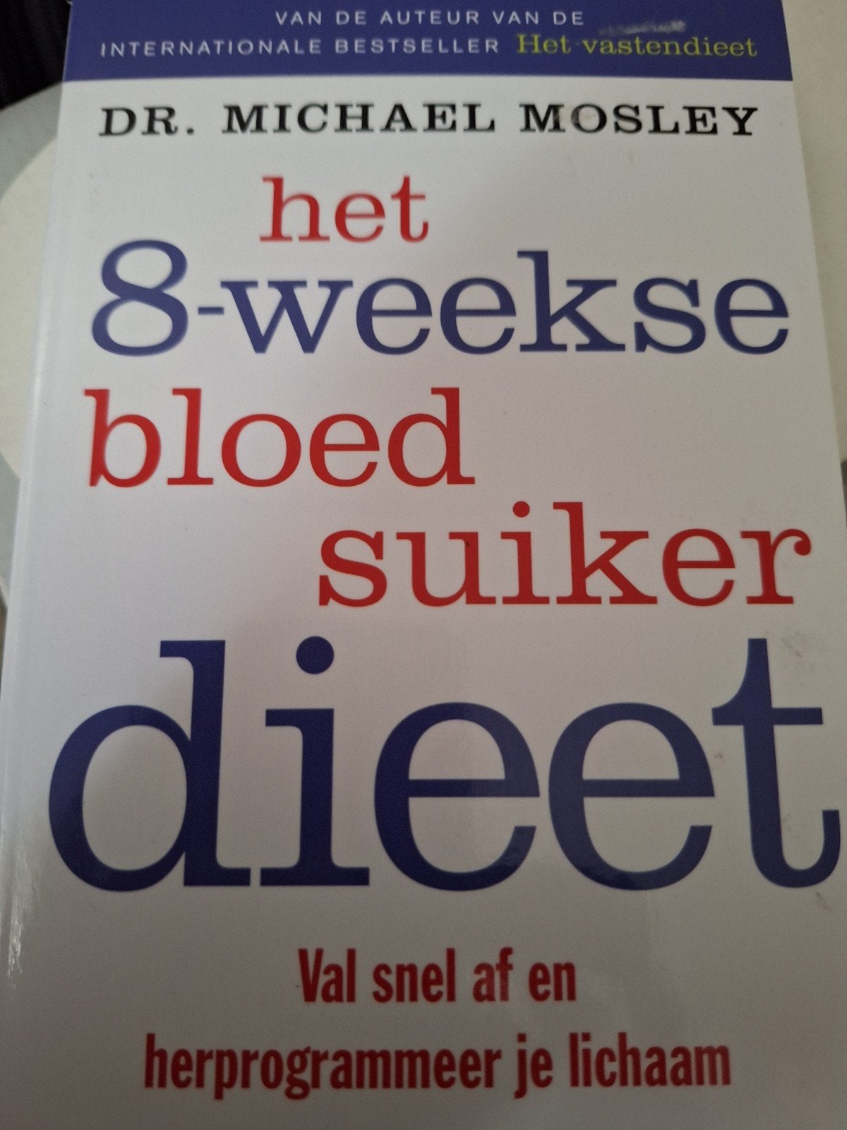 Michael Mosley - Het 8-weekse bloedsuikerdieet, Boeken, Kookboeken, Ophalen of Verzenden, Michael Mosley
