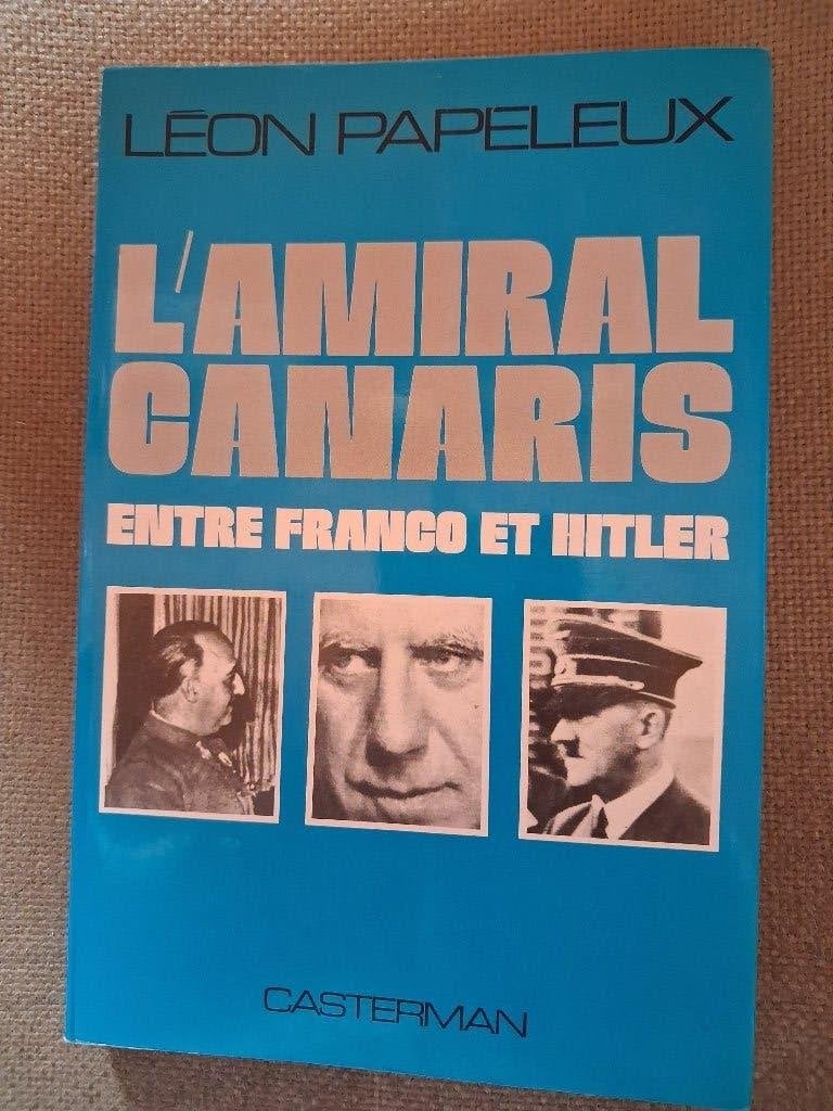 L'AMIRAL CANARIS - ENTRE FRANCO ET HITLER - FRANSE VERSIE, Livres, Enlèvement ou Envoi, Europe