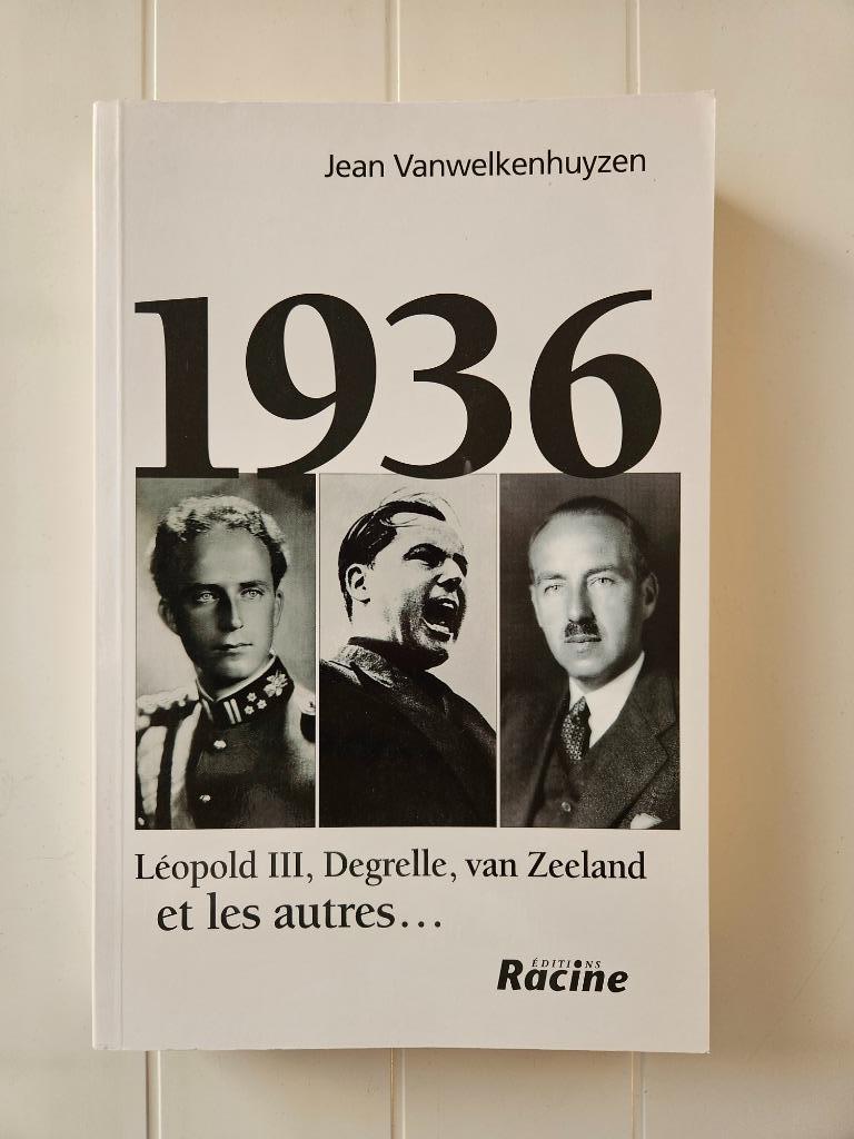 1936 : Leopold III, Degrelle, van Zeeland et les autres, Enlèvement ou Envoi, Deuxième Guerre mondiale, Utilisé, Jean Vanwelkenhuyzen