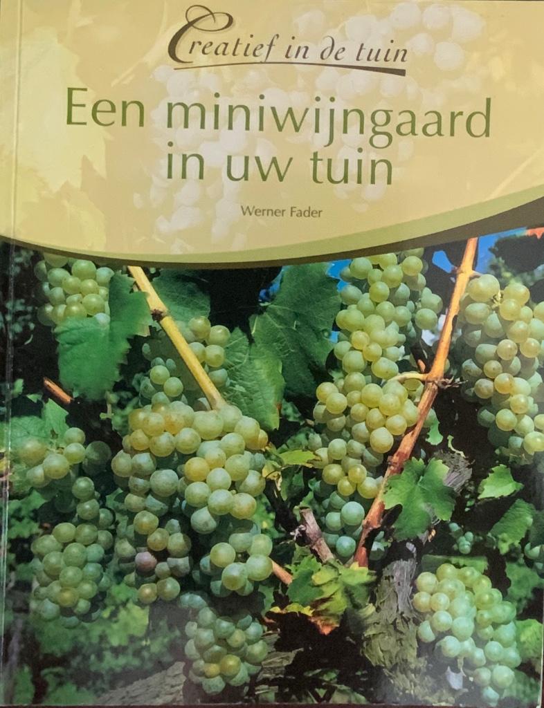 Een miniwijgaard in uw tuin, Werner Fader, Ophalen, Bloemen, Planten en Bomen