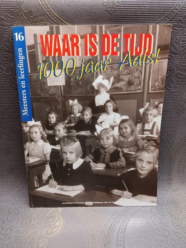 Boekje 1000 jaar Aalst Waar is de tijd 16, Boeken, Ophalen of Verzenden, Gelezen