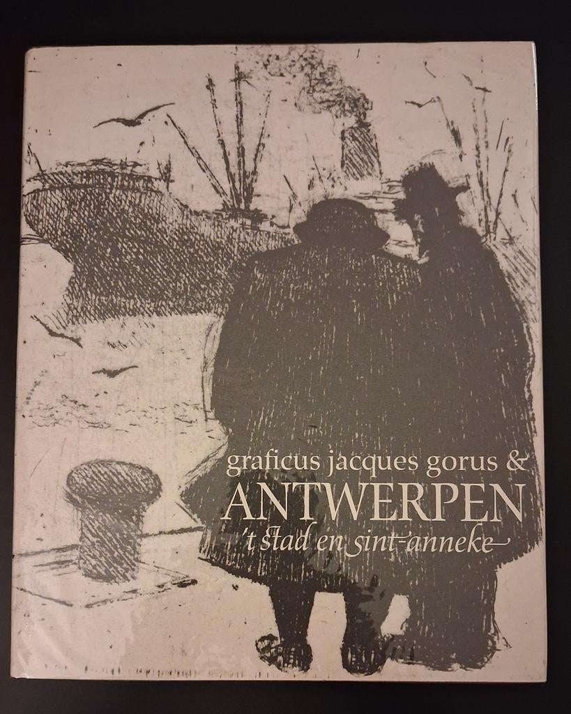 JACQUES GORUS & ANTWERPEN 't stad en Sint-Anneke GESIGNEERD!, Ophalen of Verzenden