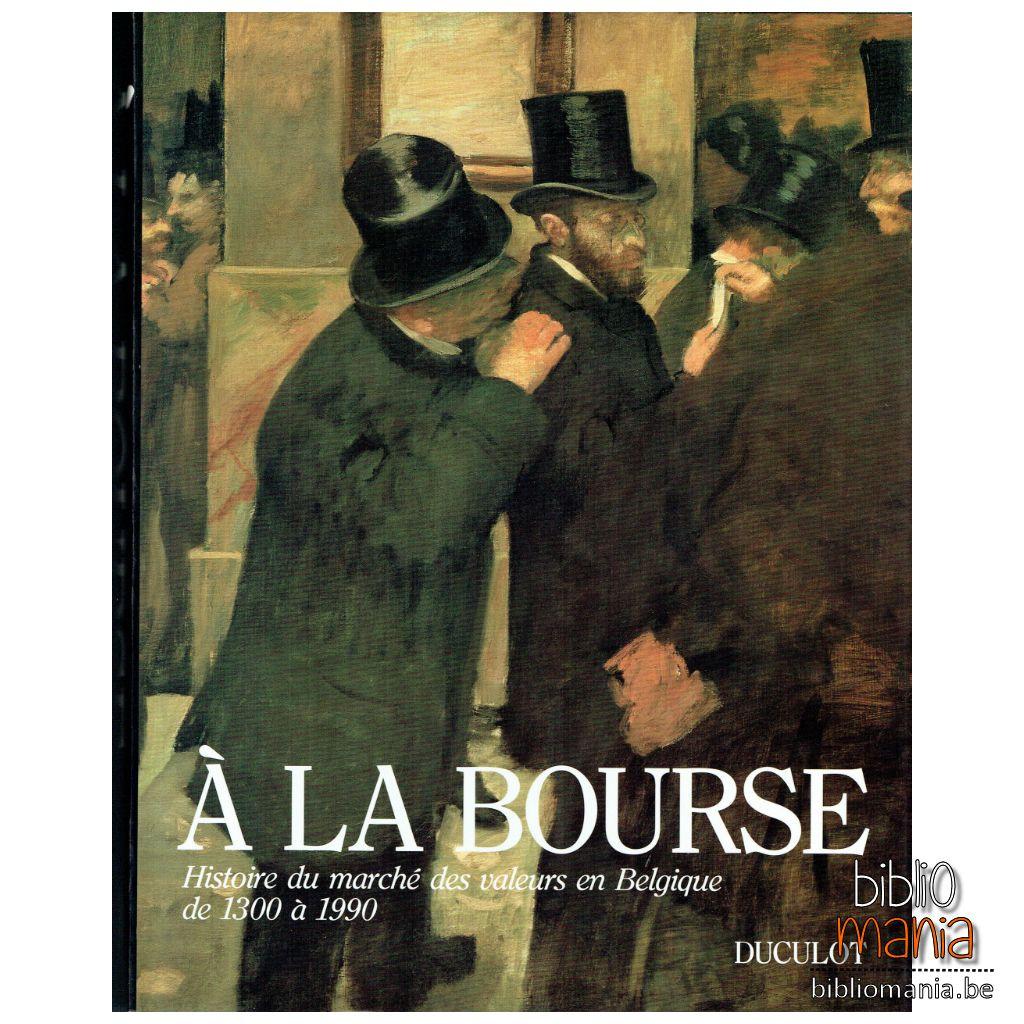 A la Bourse : Histoire du marché des valeurs en Belgique, Livres, Enlèvement ou Envoi, 20e siècle ou après, Comme neuf