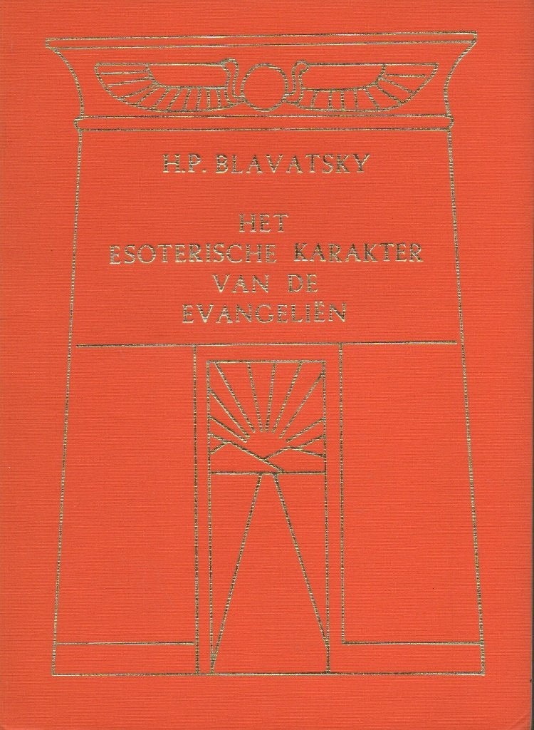 HET ESOTERISCHE KARAKTER VAN DE EVANGELIËN - H. P. BLAVATSKY, Christianisme | Catholique, Enlèvement ou Envoi, Utilisé, H. P. Blavatsky