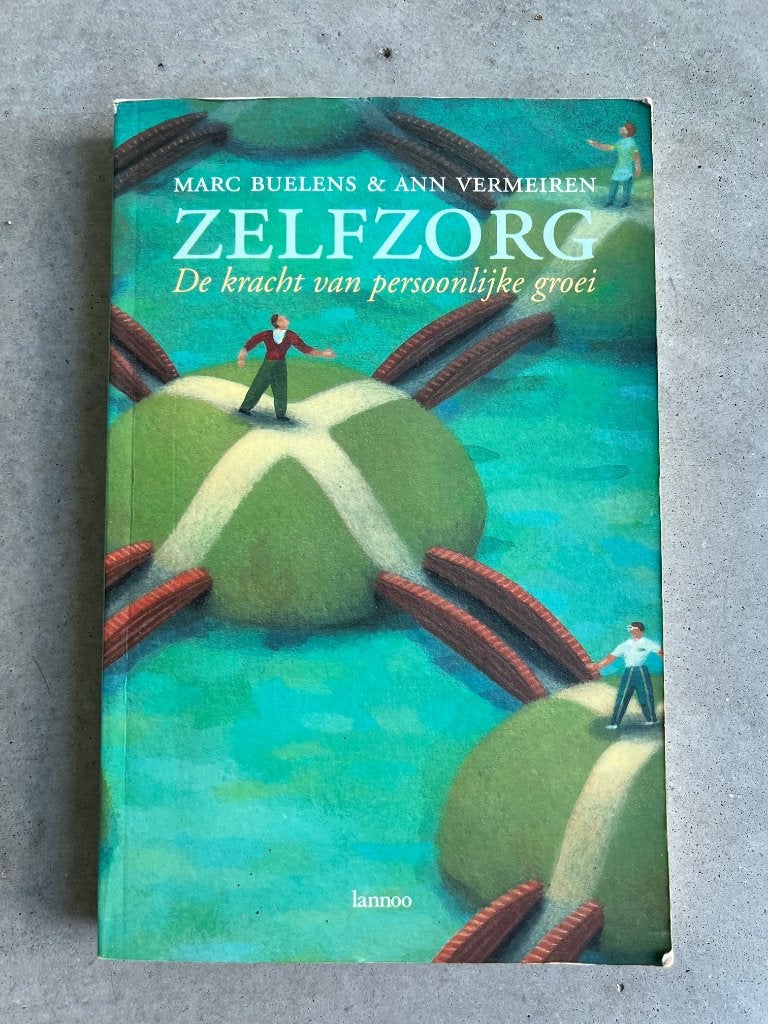 Zelfzorg. De kracht van persoonlijke groei - Marc Buelens, Boeken, Gelezen, Marc Buelens Ann Vermeiren, Persoonlijkheidsleer, Ophalen of Verzenden