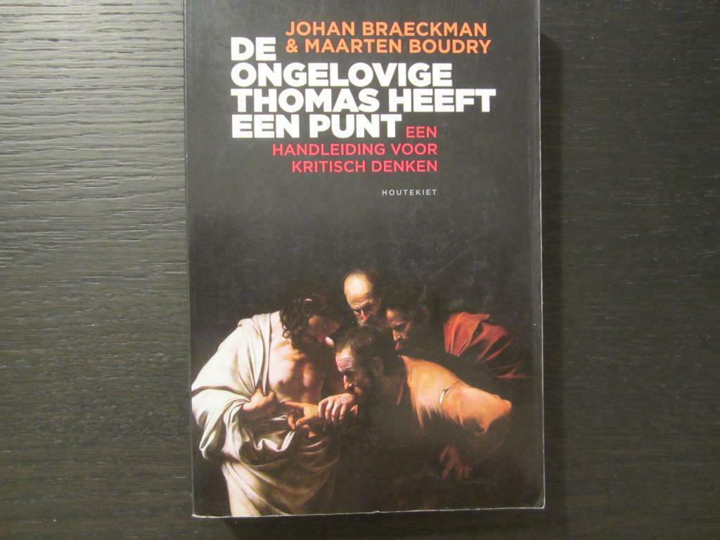 De ongelovige Thomas heeft een punt - Johan Braeckman, Boeken, Filosofie, Ophalen of Verzenden, Gelezen, Cultuurfilosofie