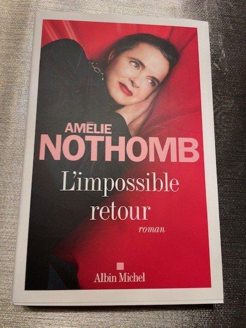 AMELIE NOTHOMB : L'impossible retour, Ophalen, België, Nieuw, Amélie Nothomb