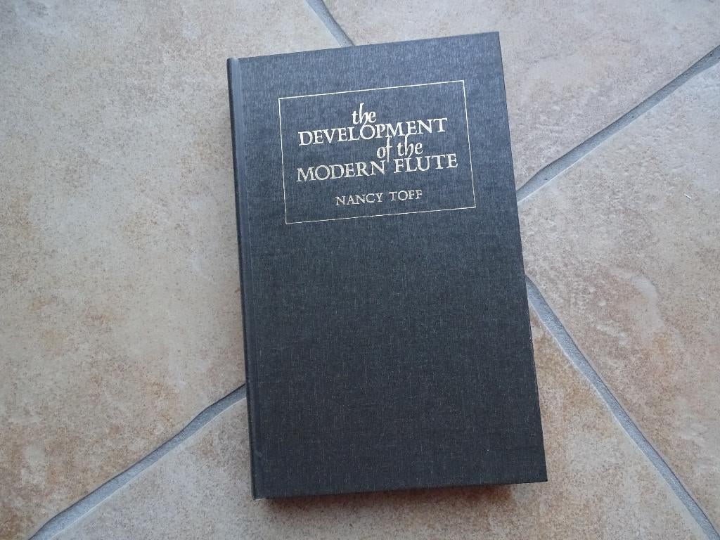 Nancy Toff - The development of the modern flute, Boeken, Muziek, Nancy Toff, Instrument, Ophalen of Verzenden, Zo goed als nieuw