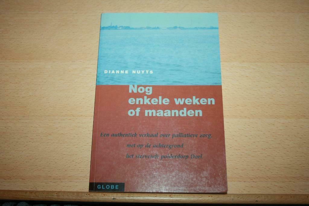 Nog enkele weken of maanden – Dianne Nuyts Een autentiek ve, Enlèvement ou Envoi, Comme neuf, Dianne Nuyts