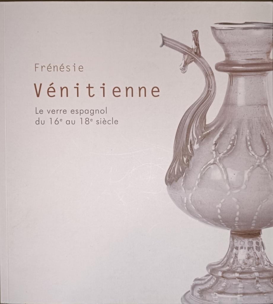 Frénésie Vénitienne : Le verre espagnol du 16e au 18e siècle, Boeken, Kunst en Cultuur | Fotografie en Design, Gelezen, Overige onderwerpen