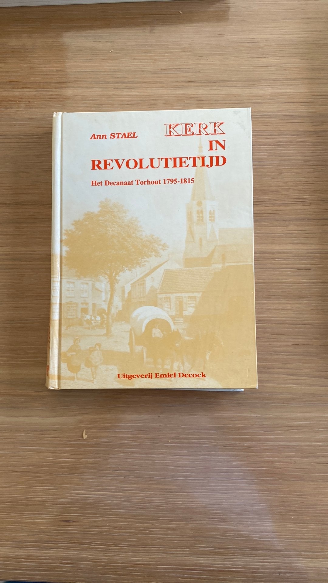 Kerk in Revolutietijd Decanaat Torhout 1795-1815, Boeken, 20e eeuw of later, Ophalen of Verzenden, Zo goed als nieuw, Ann Stael