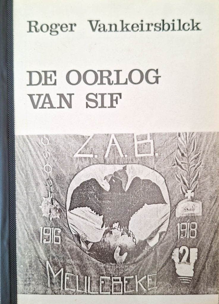 DE OORLOG VAN SIF (JOZEF VANKEIRSBILCK - MEULEBEKE), Boeken, Ophalen of Verzenden, Zo goed als nieuw, Roger Vankeirsbilck