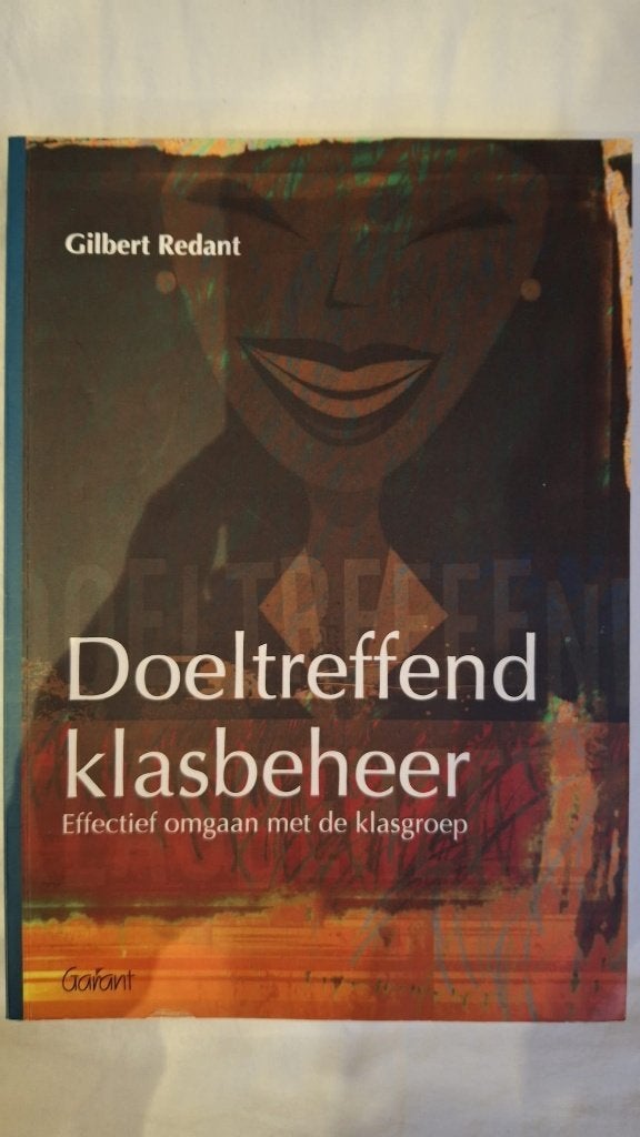 Doeltreffend klasbeheer: Effectief omgaan met de klasgroep, Livres, Enlèvement, Comme neuf, Enseignement supérieur, Gilbert Redant
