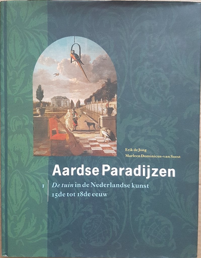 Aardse Paradijzen - De tuin in de Nederlandse kunst 15de tot, Enlèvement ou Envoi, Comme neuf, Erik A. de Jong