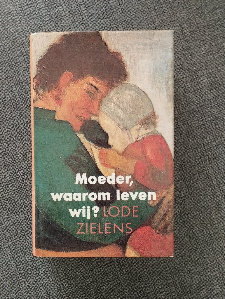 Lode Zielens - Moeder waarom leven wij?, Boeken, Literatuur, België, Lode Zielens, Ophalen of Verzenden, Zo goed als nieuw