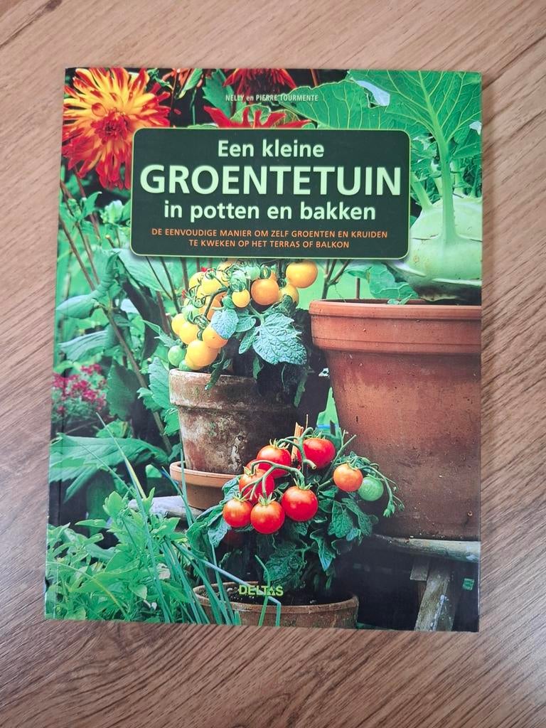 Een kleine groentetuin in potten en bakken, Ophalen of Verzenden, Pierre Tourmente; Nelly Tourmente, Moestuin