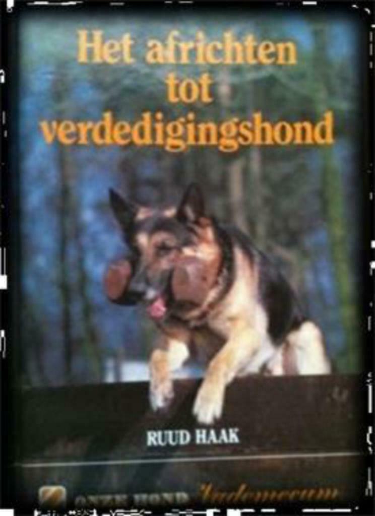 Het africhten tot verdedigingshond, Ruud Haak, Ophalen of Verzenden, Gelezen, Honden