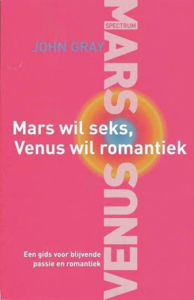 Mars wil seks, Venus wil romantiek - John Gray, Ophalen of Verzenden, Zo goed als nieuw