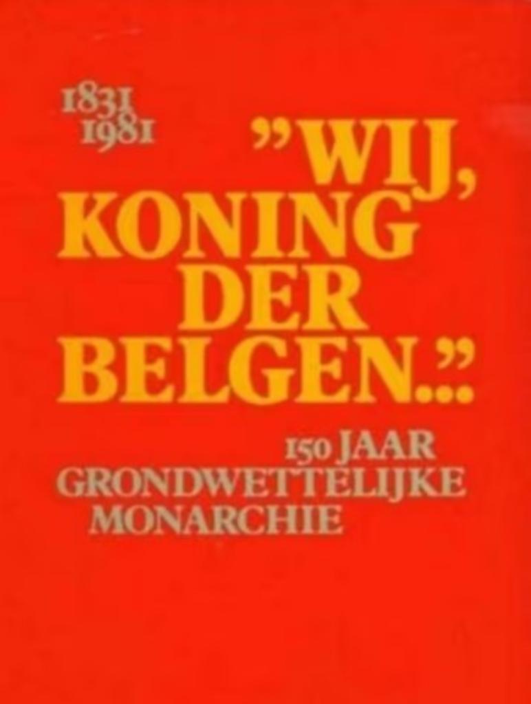 Wij,Koning der Belgen / 1831-1981, Boeken, Geschiedenis | Nationaal, Ophalen of Verzenden, Zo goed als nieuw