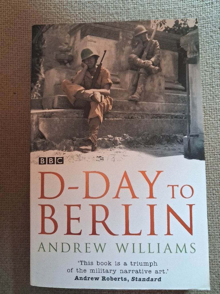 D-DAY TO BERLIN - ANDREW WILLIAMS - oorlog- ENGELSE VERSIE, Boeken, Ophalen of Verzenden, Tweede Wereldoorlog