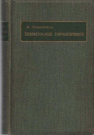DERMATOLOGIE TOPOGRAPHIQUE par R. SABOURAUD (1905), SABOURAUD, Ophalen of Verzenden, Zo goed als nieuw, Geesteswetenschap