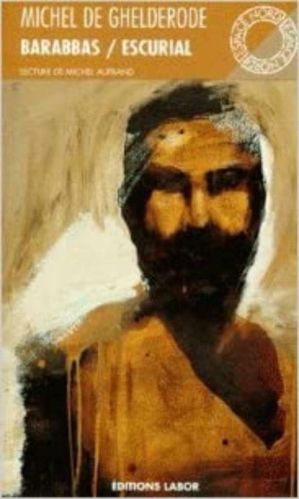 Barabbas Escurial M. De Ghelderode Editions Labor, Enlèvement ou Envoi, Utilisé, Théâtre