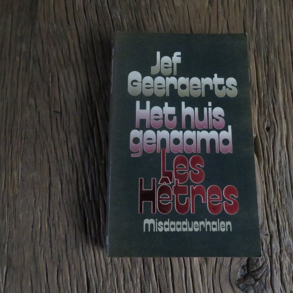 Jef Geeraerts Het huis genaamd Les Hêtres, Ophalen of Verzenden