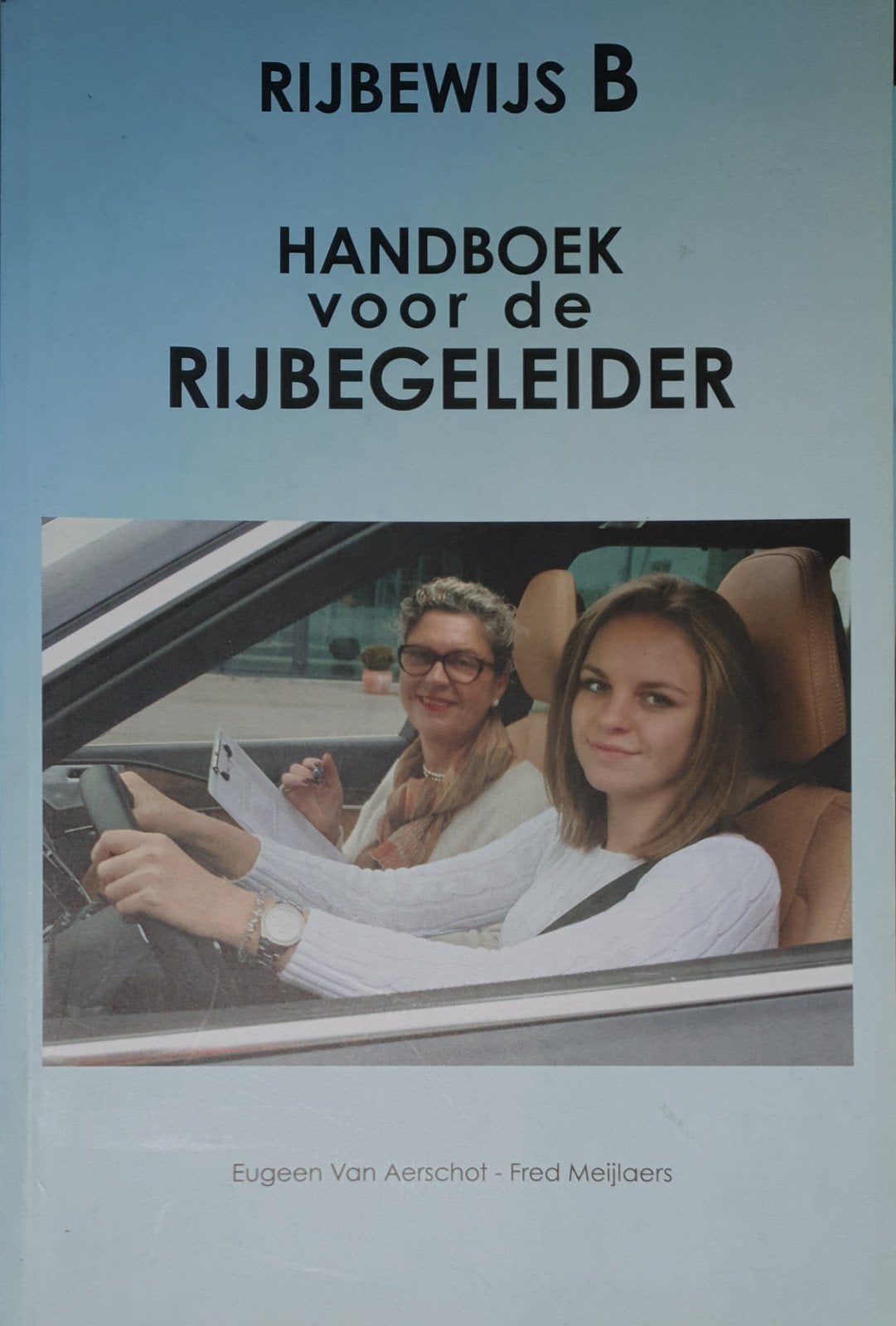 Rijbewijs B - Handboek voor de rijbegeleider, Enlèvement ou Envoi, Néerlandais, Fred Meijlaers; Eugeen Van Aerschot