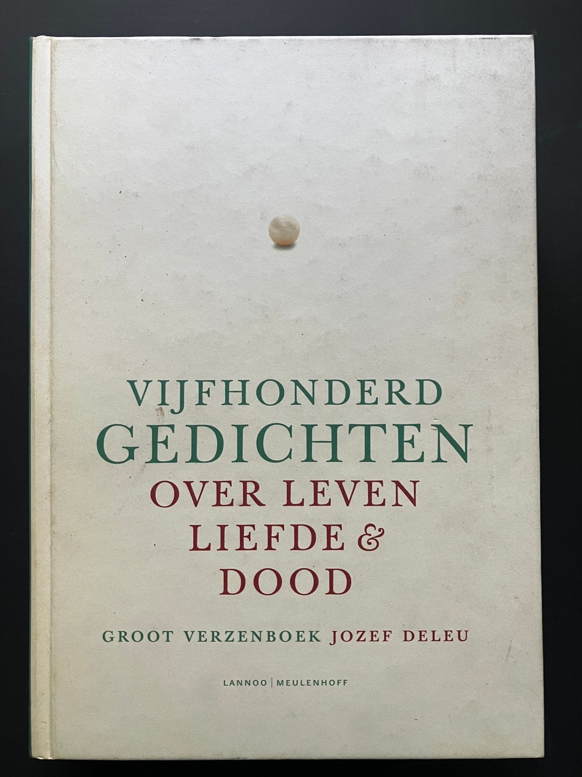 Vijfhonderd Gedichten over Leven, Liefde & Dood  Jozef Deleu, Ophalen