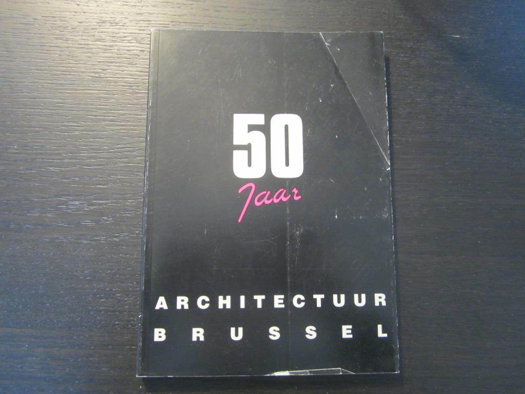 50 jaar architectuur  Brussel  -L. Janssens, L.J. Baucher-, Enlèvement ou Envoi, Architectes