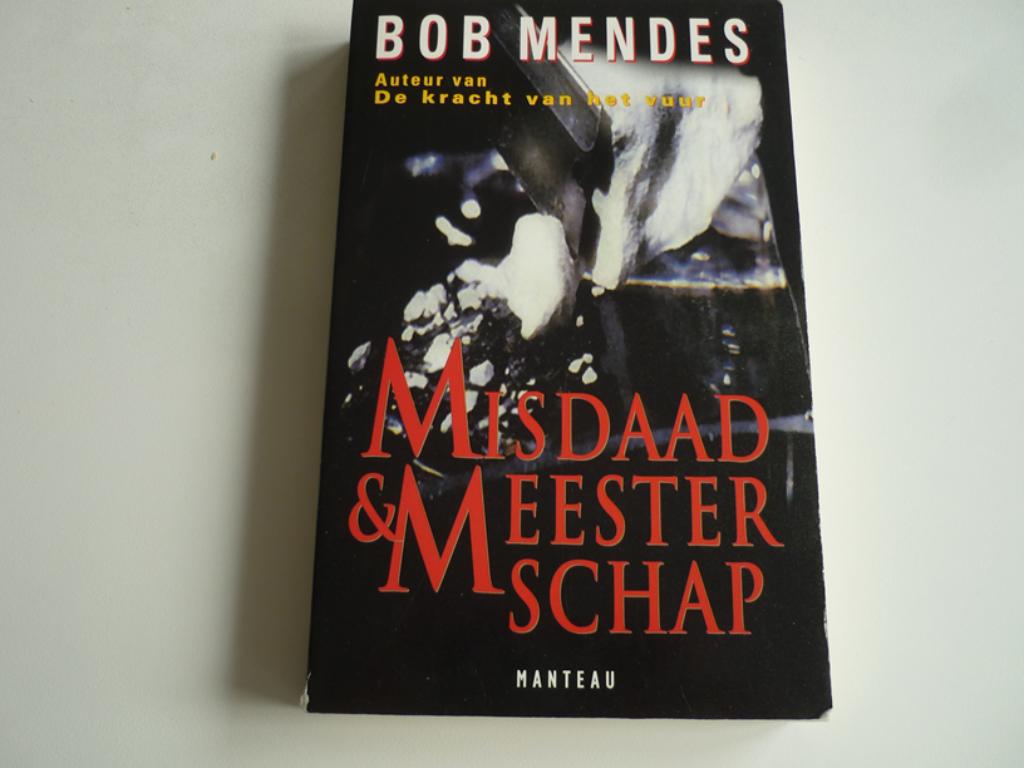Misdaad & Meesterschap van Bob Mendes, Boeken, Ophalen of Verzenden, Gelezen, Bob Mendes