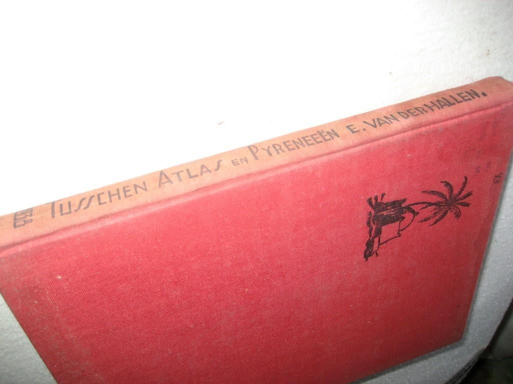Ernest Van der Hallen – Tusschen Atlas en Pyreneeën, Ophalen of Verzenden