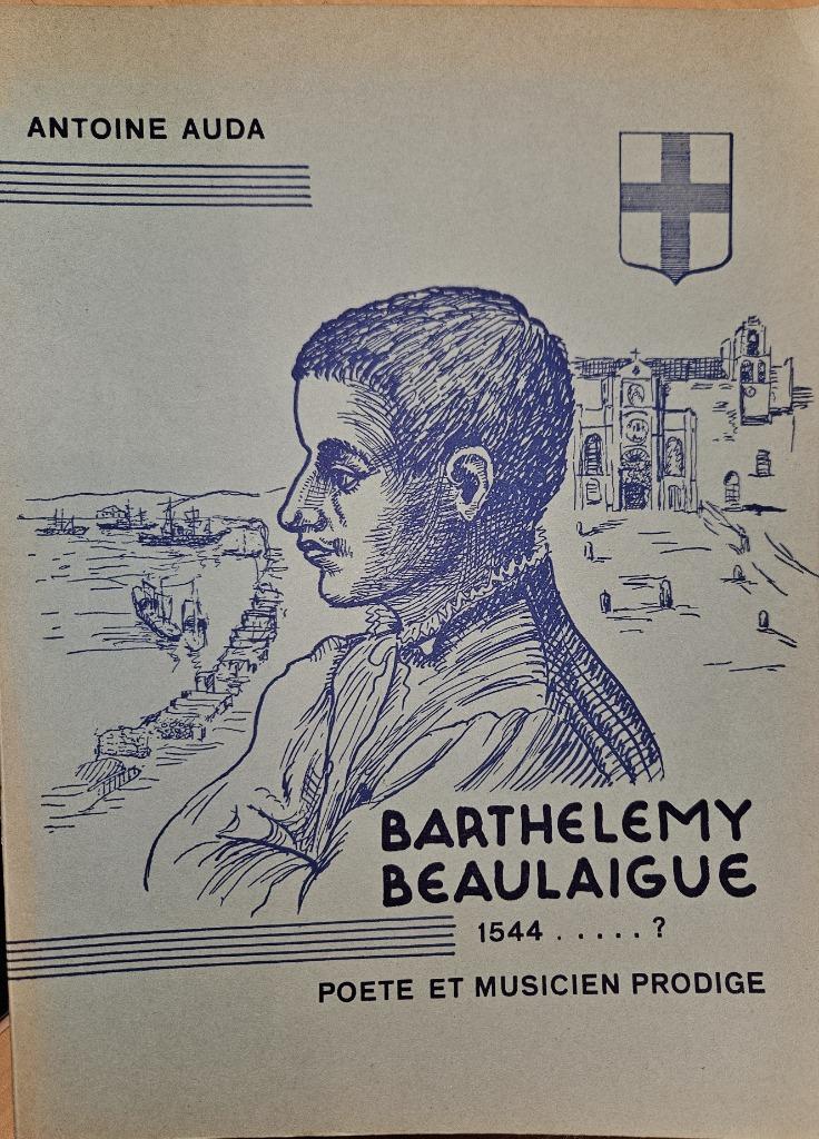 Barthelemy Beaulaigue 1544 - ? Poète et musicien prodige, Livres, Musique, Enlèvement ou Envoi, Comme neuf, Autres sujets/thèmes