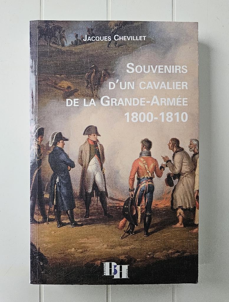 Souvenir van een ruiter uit de Grande-Armée 1800-1810, Ophalen of Verzenden, Voor 1940, Gelezen, Jacques Chevillet