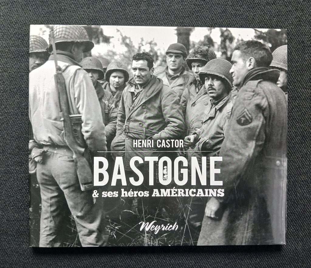 Bastogne et ses héros américains, Enlèvement ou Envoi, Comme neuf, Deuxième Guerre mondiale, Henri CASTOR