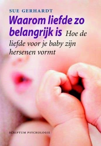 Waarom liefde zo belangrijk is Sue Gerhardt255 blz, Ophalen of Verzenden, Zo goed als nieuw