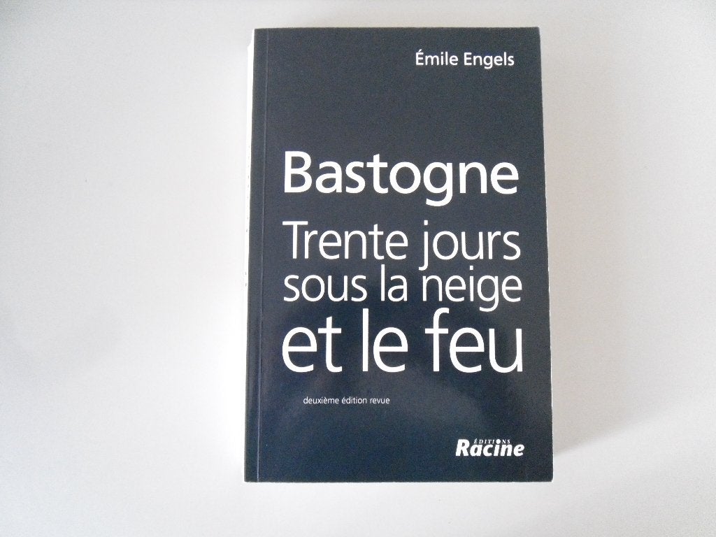 Bastogne - Trente jours sous la neige et le feu, Enlèvement ou Envoi, Général, Deuxième Guerre mondiale, Emile ENGELS