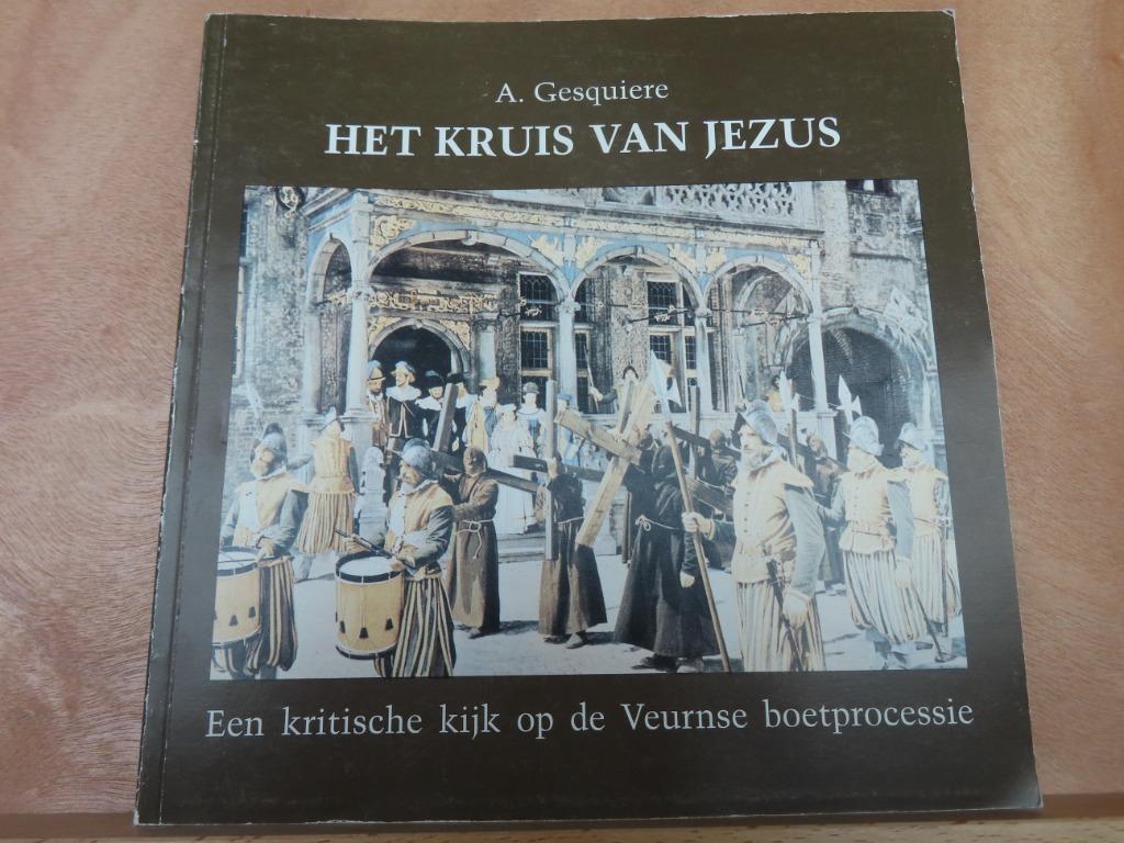 Het kruis van Jezus – A. Gesquiere Een kritische kijk op de, Ophalen of Verzenden, Gesquiere, 20e eeuw of later, Gelezen