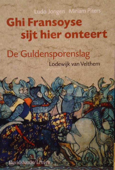 Ghi Fransoyse sijt hier onteert. De Guldensporenslag Lodewij, Ophalen of Verzenden